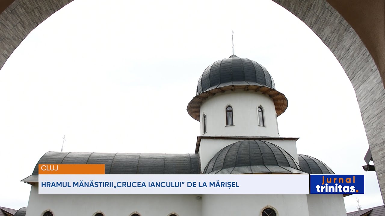 Hramul Mănăstirii „Crucea Iancului” de la Mărișel, județul Cluj