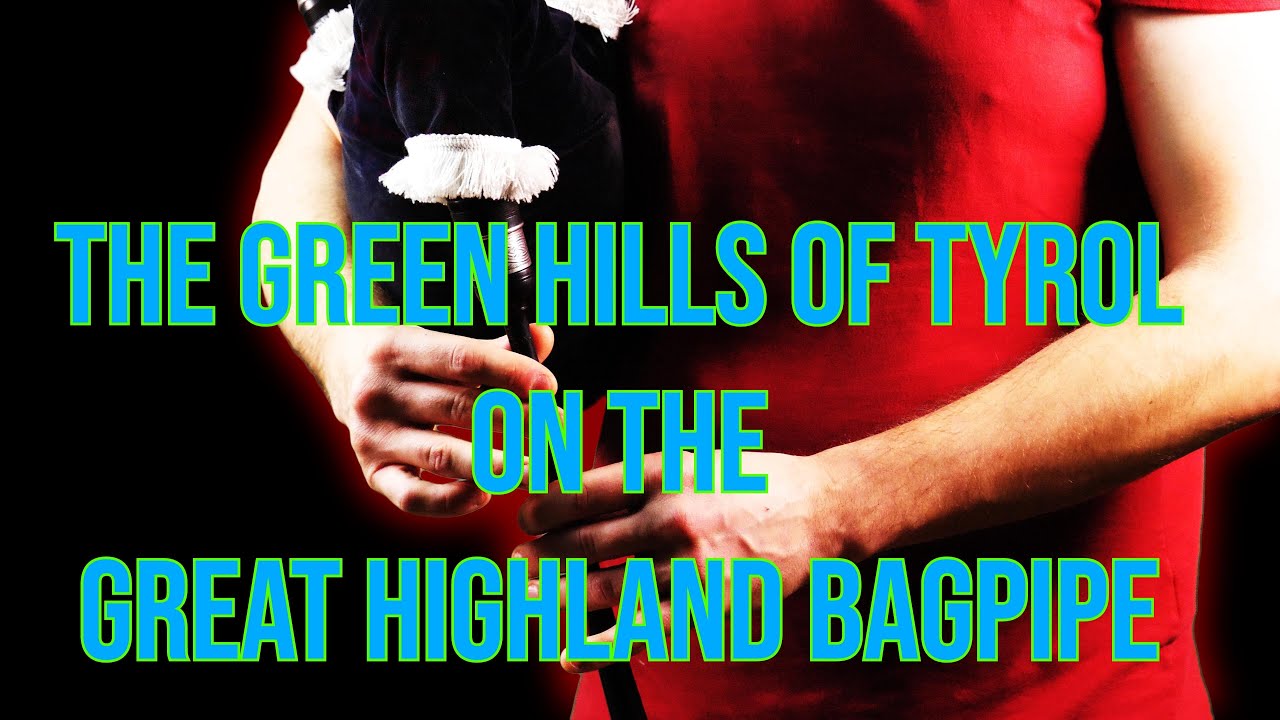 The Green Hills of Tyrol (Bagpipe Cover) Traditional Scottish Music