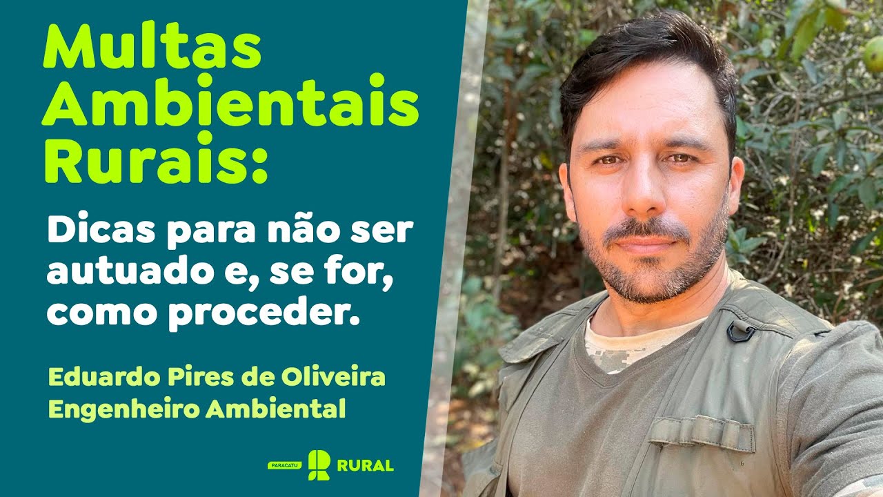 Multas Ambientais Rurais: dicas para não ser autuado e, se for, como proceder.