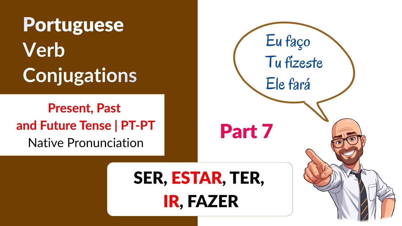 Portuguese verb conjugation (Part 7) | Present, past, future | SER, ESTAR, TER, IR & FAZER