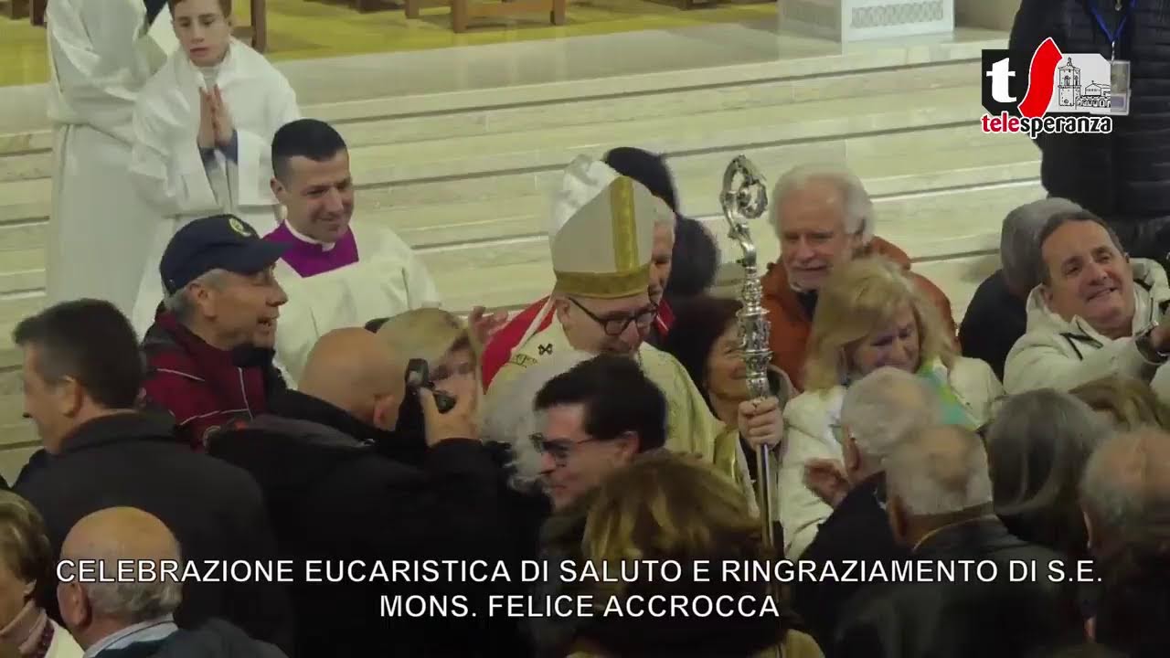 CELEBRAZIONE EUCARISTICA DI SALUTO E RINGRAZIAMENTO A S.E. MONS. FELICE ACCROCCA