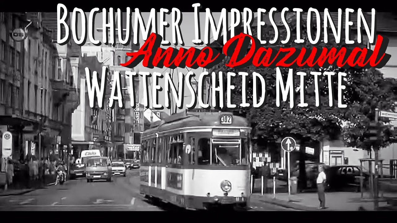 Bochum - Wattenscheid Mitte...Anno Dazumal...Ein Bilderbuch der alten Zeit...