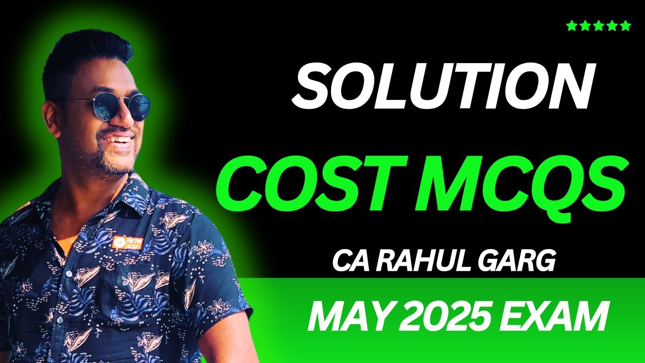 Решение COST MCQs от Рахула Гарга | Экзамен CA Inter за май 2025 г. ✌️