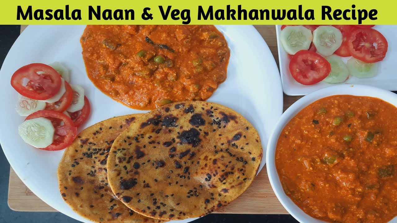 मसाला नान और वेज  मक्खनवाला सब्जी – Jain Makhanwala sabji recipe - मसाला नान रेसिपी