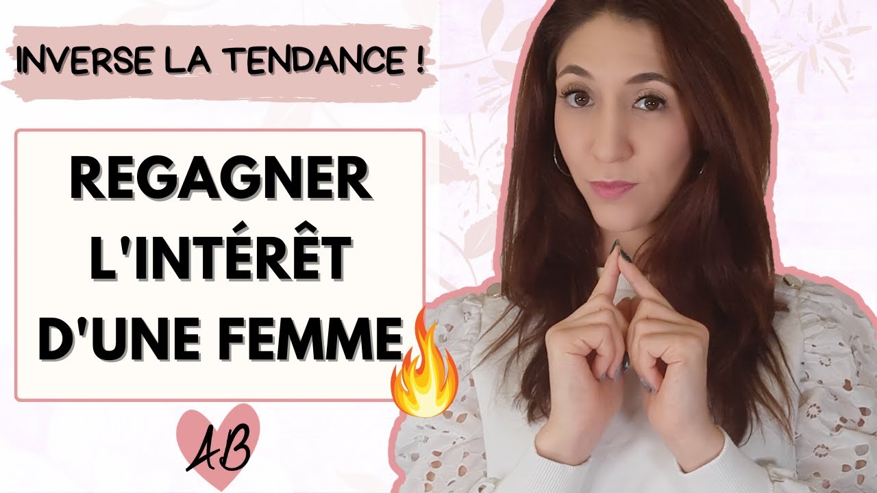 Inverser la tendance avec une femme et regagner son intérêt : c'est possible ?
