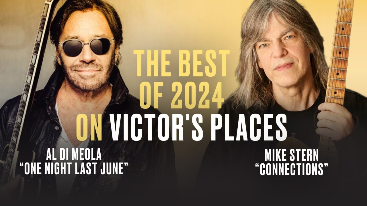 The BEST of 2024 on Victor's Places | Al Di Meola | Mike Stern