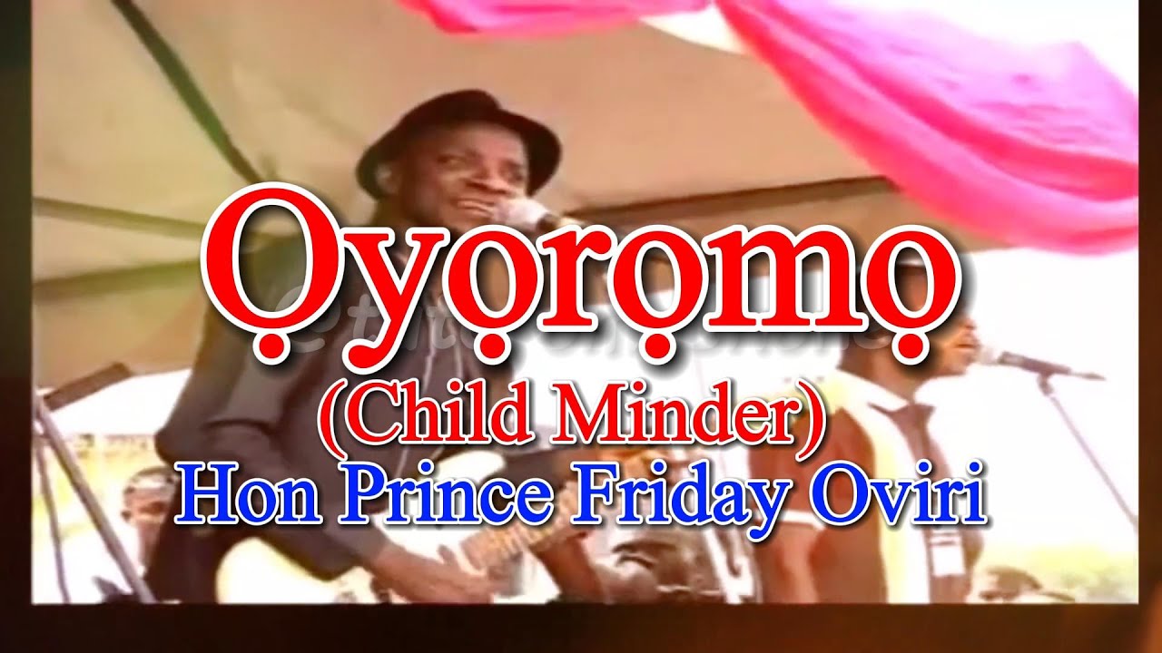 Oyoromo (Child Minder) by Hon Prince Friday Oviri | 20 years on stage performance