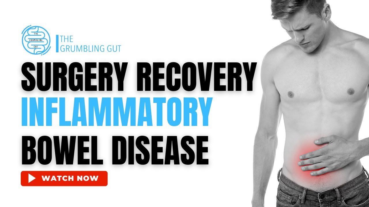 RECOVERING FROM SURGERY FOR INFLAMMATORY BOWEL DISEASE (IBD) I WHAT TO EXPECT I THE GRUMBLING GUT