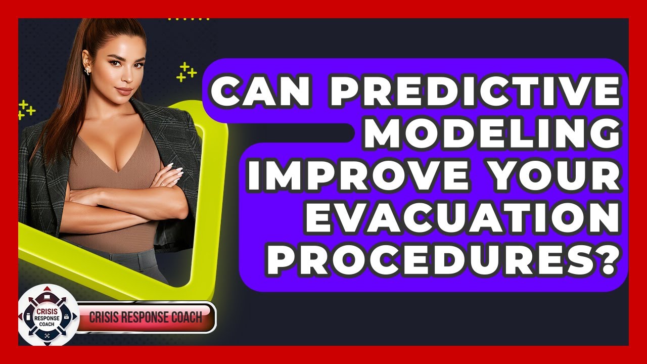 Can Predictive Modeling Improve Your Evacuation Procedures? - Crisis Response Coach