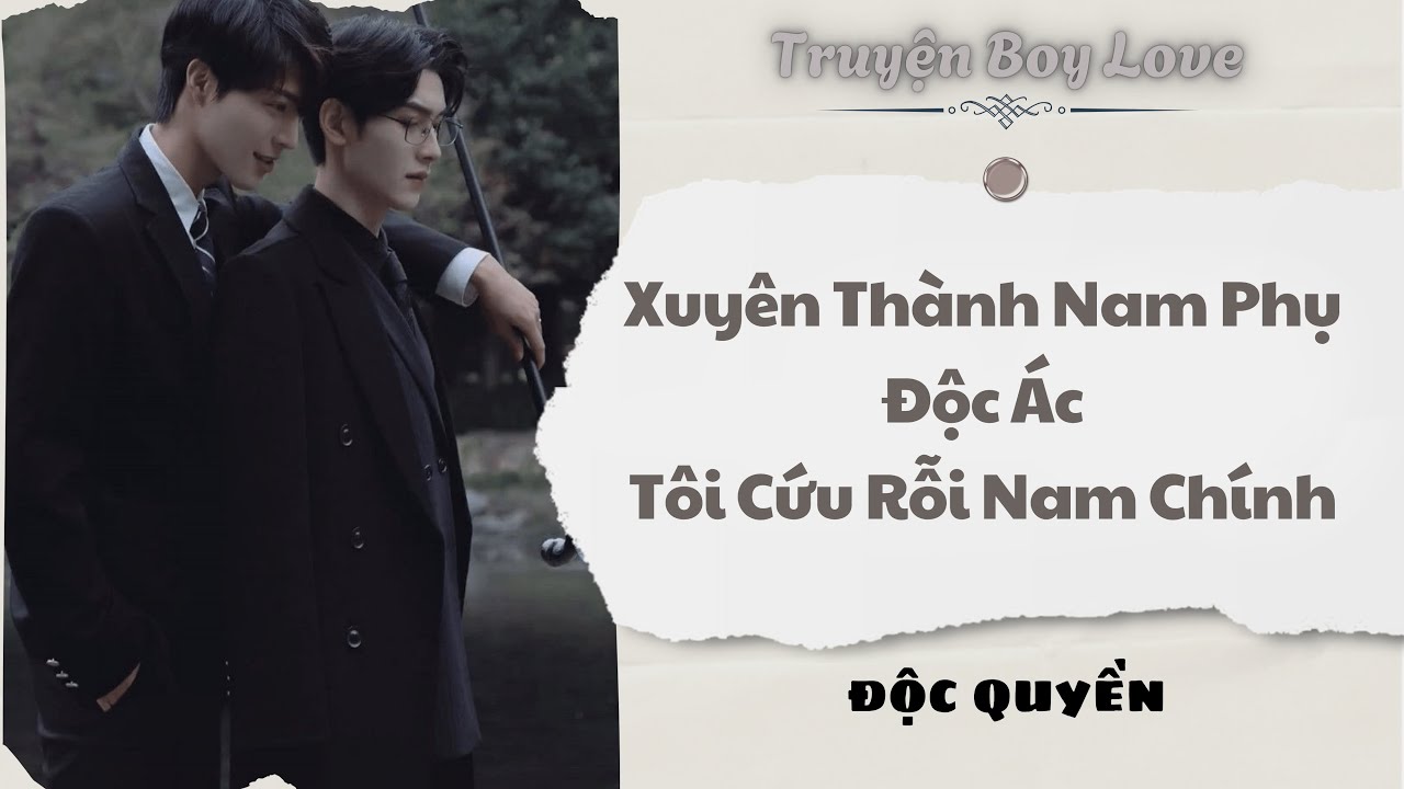 [Audio BoyLove] | Xuyên Thành Nam Phụ Độc Ác Tôi Cứu Rỗi Nam Chính | Sủng Audio
