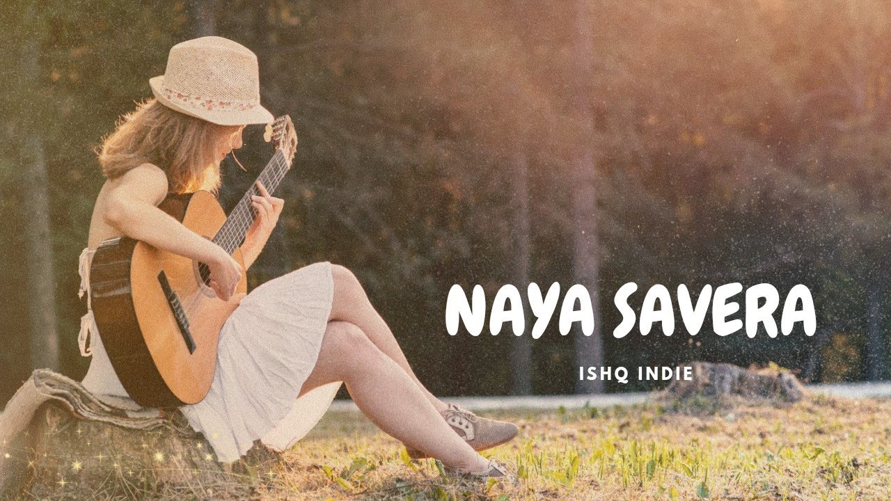 Naya Savera | Motivational Hindi Song | New Beginning Song | Inspirational Music | Ishq Indie 