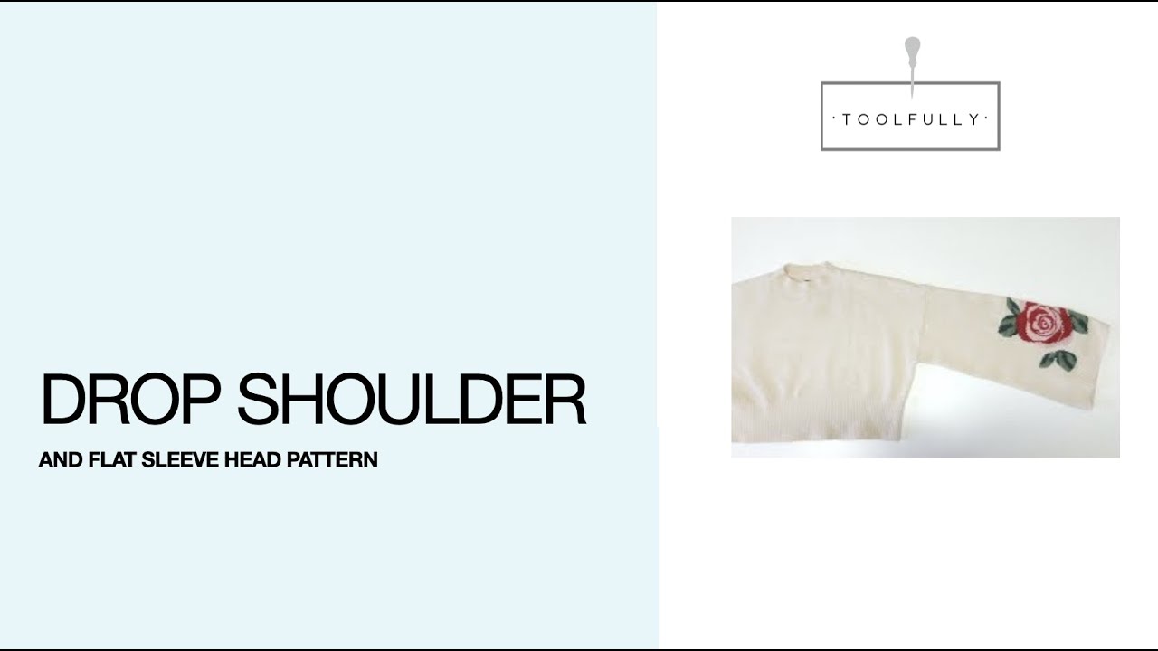 Drop shoulder pattern & Flat head sleeve.