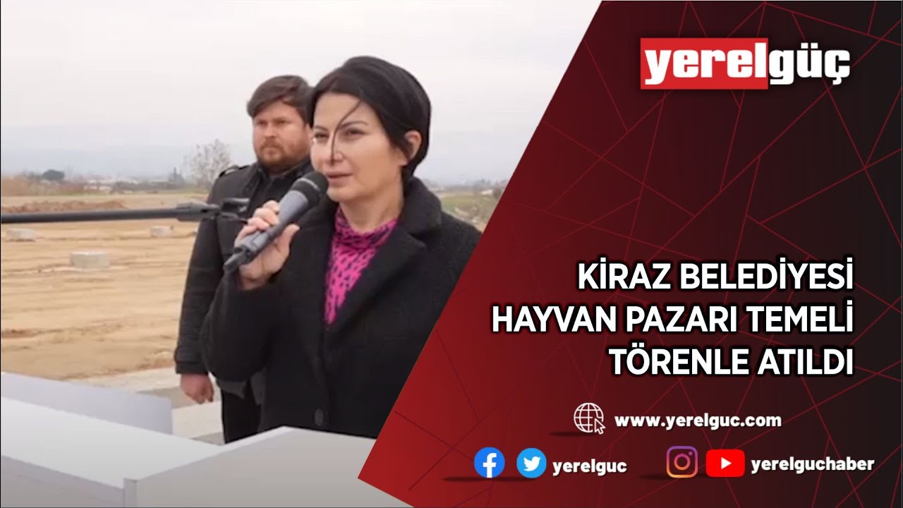 Kiraz Belediyesi Hayvan Pazarı temeli törenle atıldı