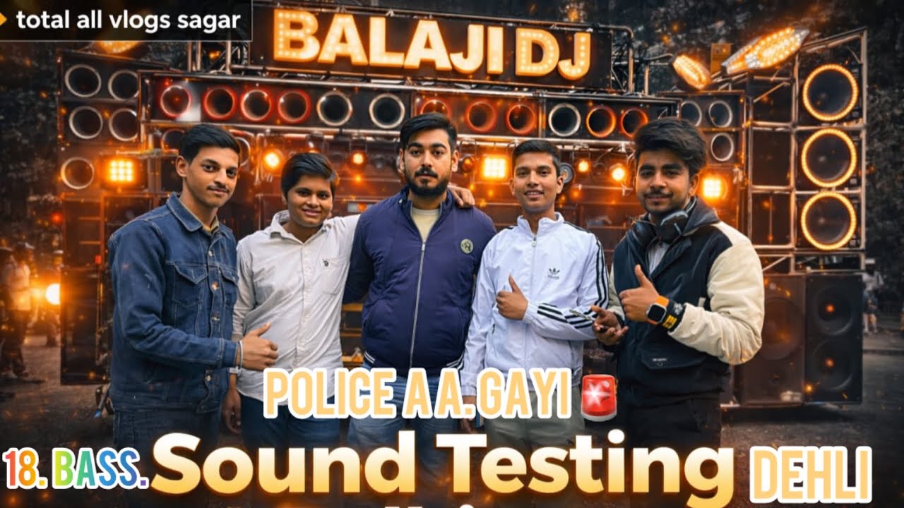 Balaji dj 18 bass sound testing 😱🚨police aa Gayi 🙏🏻