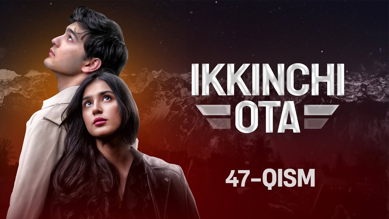 Ikkinchi ota 47-qism