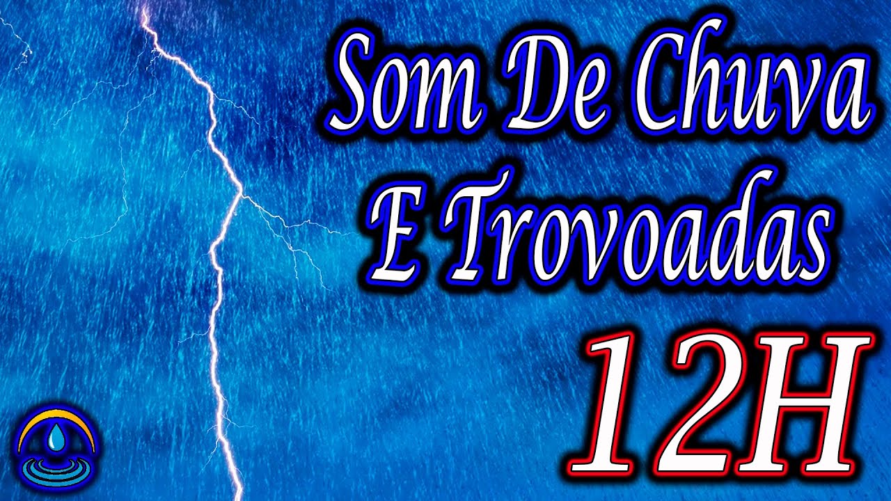 Som De Chuva Forte E Trovoadas - 12 Horas (Dormir e Relaxar)