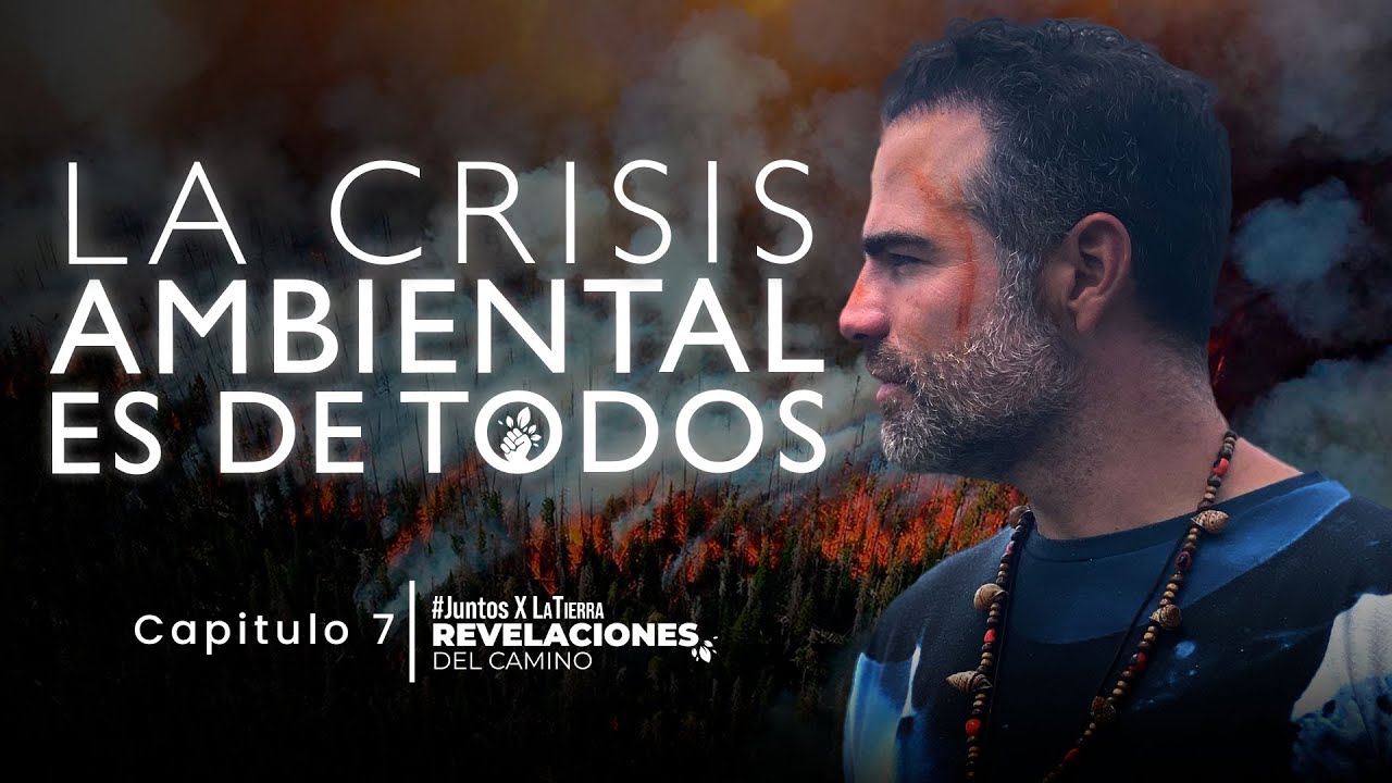 La crisis ambiental es apolítica, asexual y apátrida | JuntosXLaTierra - Capítulo 7