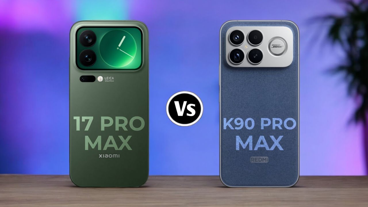 Xiaomi 17 Pro Max Vs Redmi K90 Pro Max 