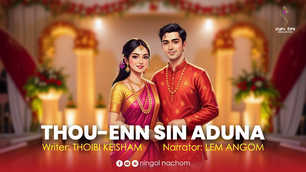 THOU-ENN SIN ADUNA ~ Wari Macha ~ Lem Angom | Thoibi Keisham 