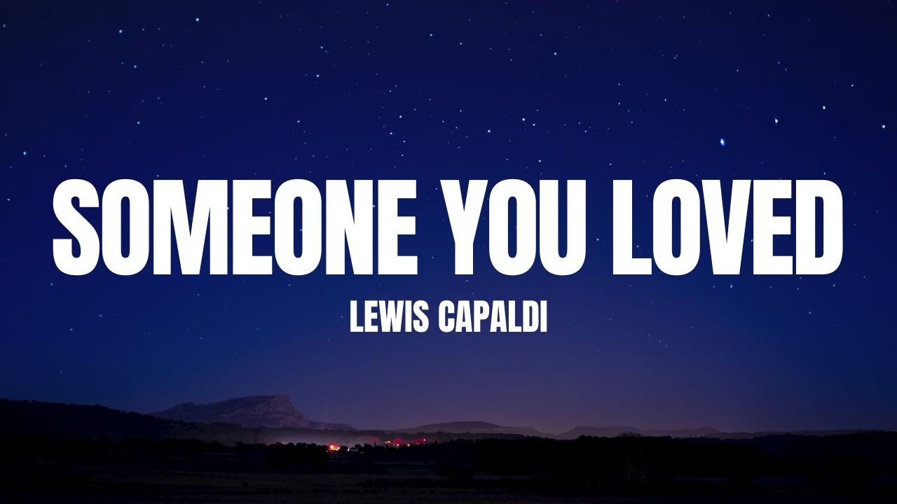 Lewis Capaldi - Someone You Loved (Lyrics)