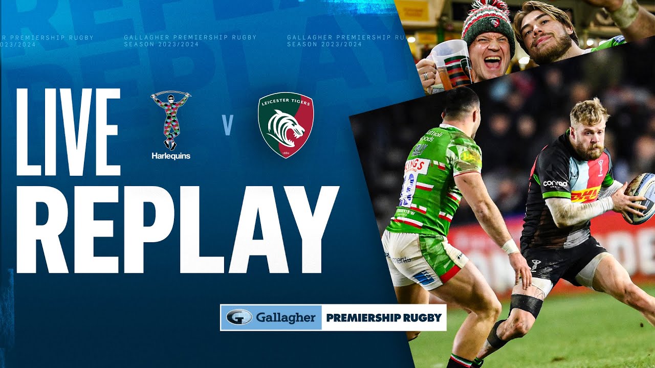 🔴 LIVE REPLAY | Harlequins v Leicester | Round 12 Game of the Week | Gallagher Premiership Rugby