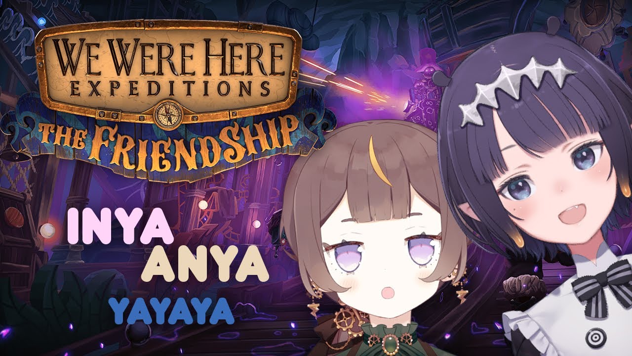 【We Were Here Expeditions - The Friendship】 F Is For Friends Who Do Stuff TOGETHAAAAAA