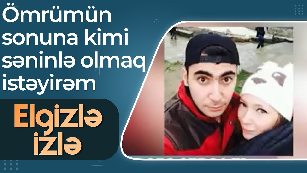Elgizlə İzlə - Rüfət və Marina cütlüyünün sevgi hekayəsi - Nömrəsini vermədi, dalına düşdüm
