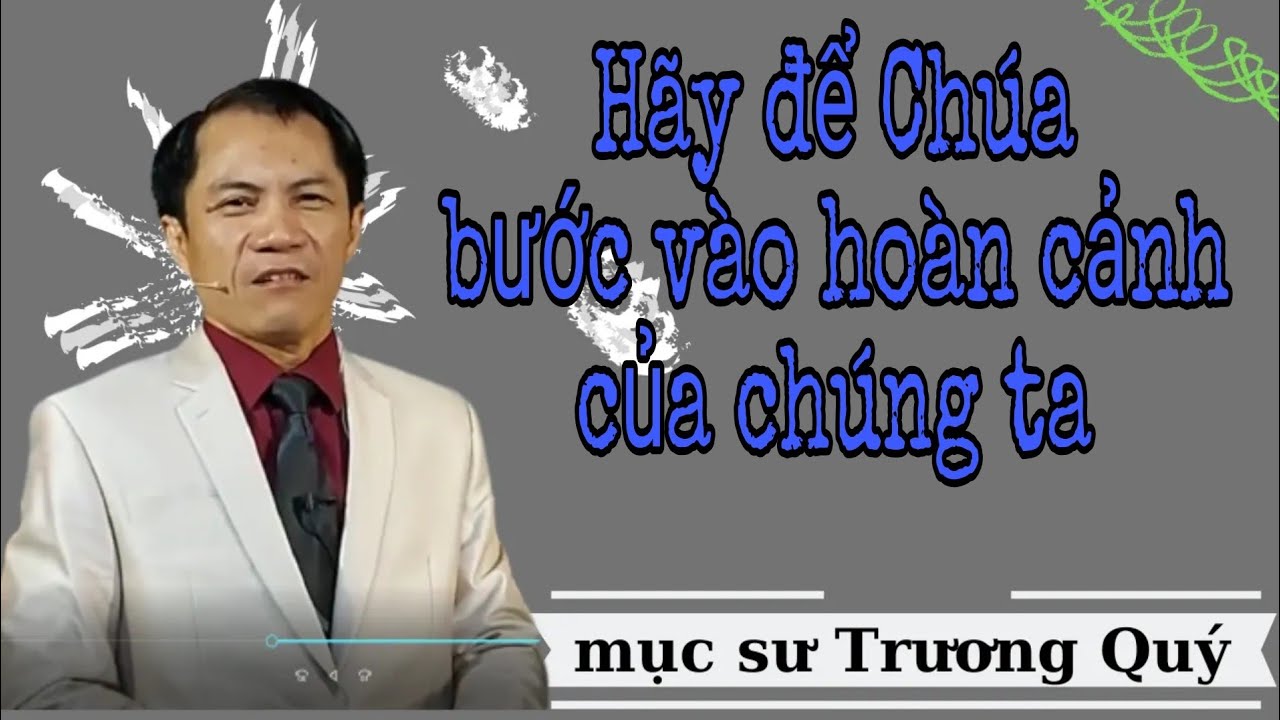 Mục Sư Trương Quý | Hãy để Chúa bước vào hoàn cảnh của chúng ta | Hội thánh nhà muôn dân