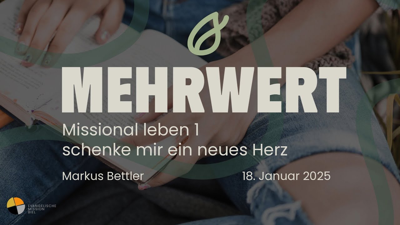 EMB - Predigt I 18. Januar 2026  I MEHRWERT I Missional leben - 