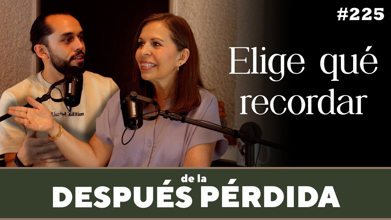 225) Elige qué recordar - Después de la pérdida