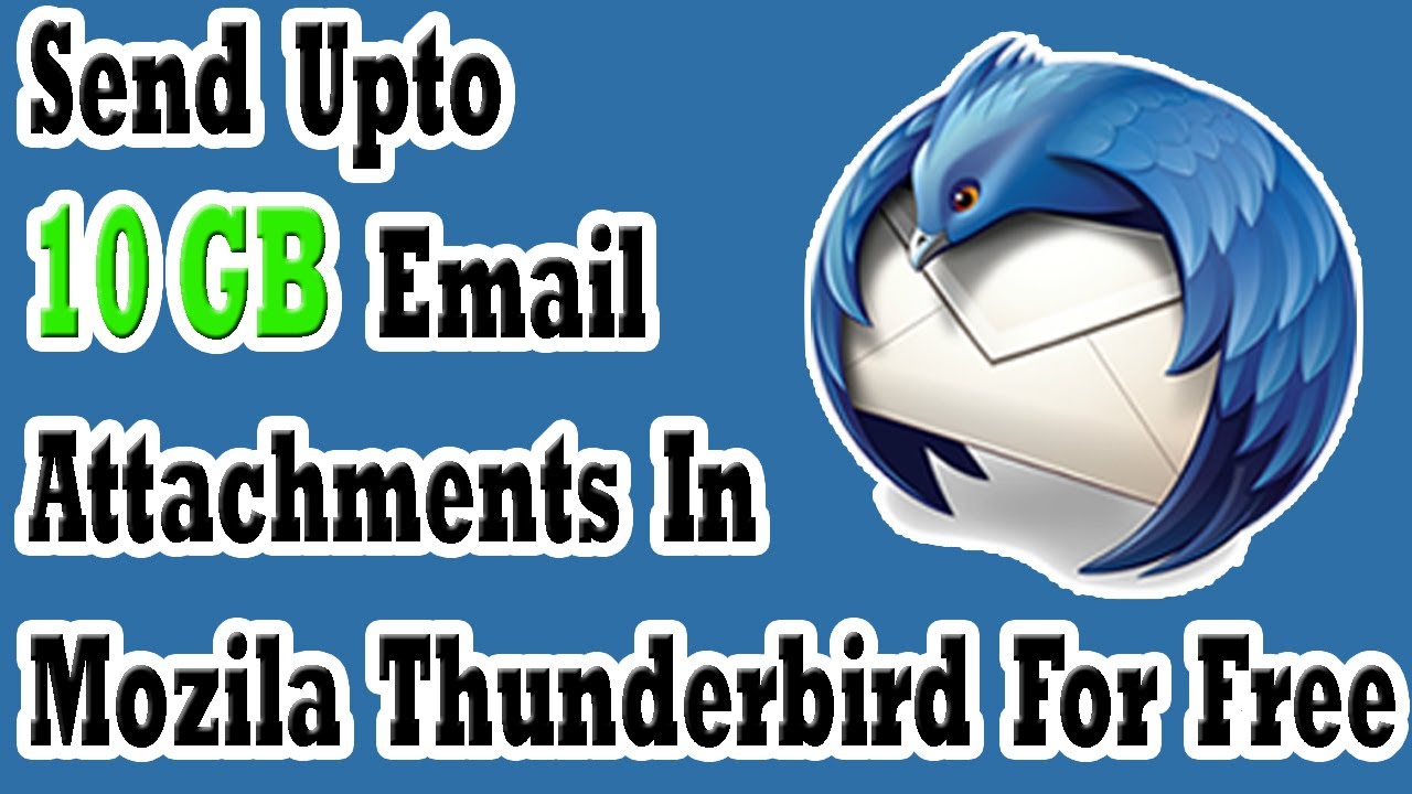 How To Send Upto 10GB (10240 MB) Email Attachments In Mozilla Thunderbird For Free Using Addons