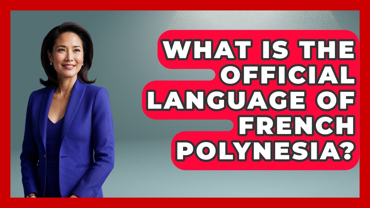 What Is The Official Language Of French Polynesia? - France Fact File