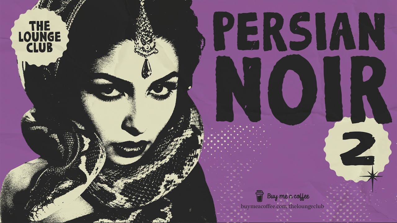 🐍 PERSIAN NOIR Vol. 2 - Jazz from Persia & Retro Middle Eastern Grooves - The Lounge Club