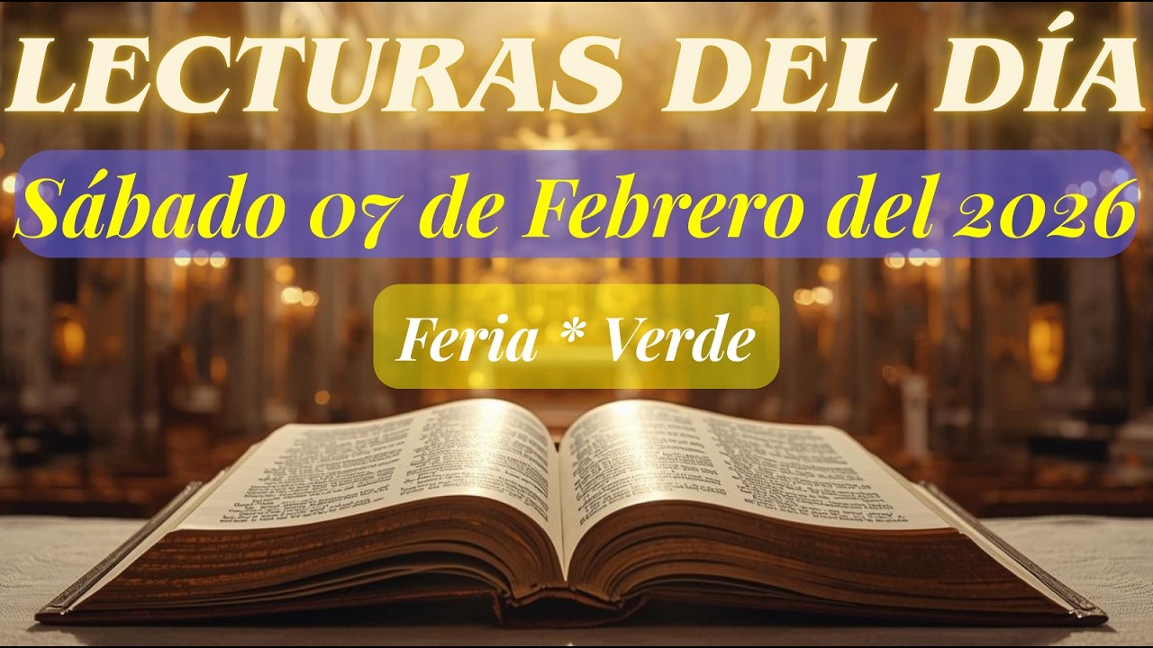 🙏 LECTURAS DEL DÍA | Sábado 7 de Febrero del 2026