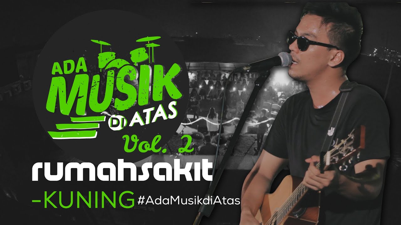 rumahsakit - KUNING - #AdaMusikDiAtas Vol. 02