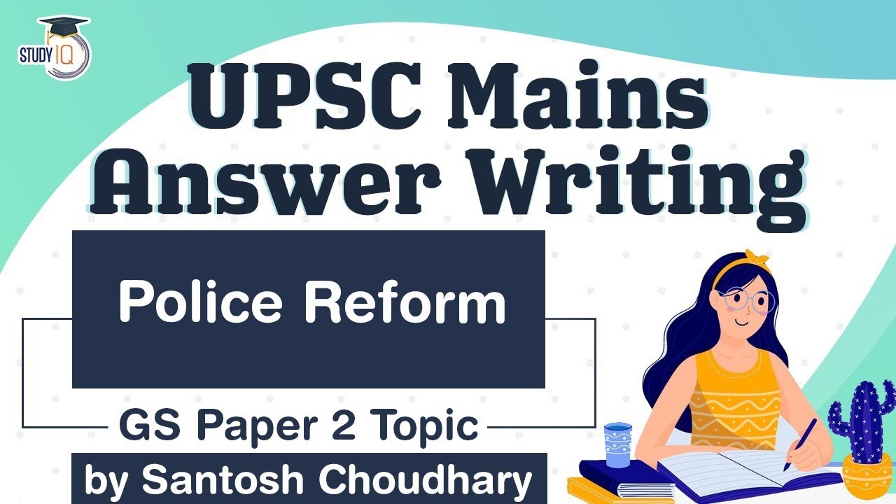 UPSC Mains 2021 Answer Writing Strategy, GS Paper 2 Topic, Police Reform