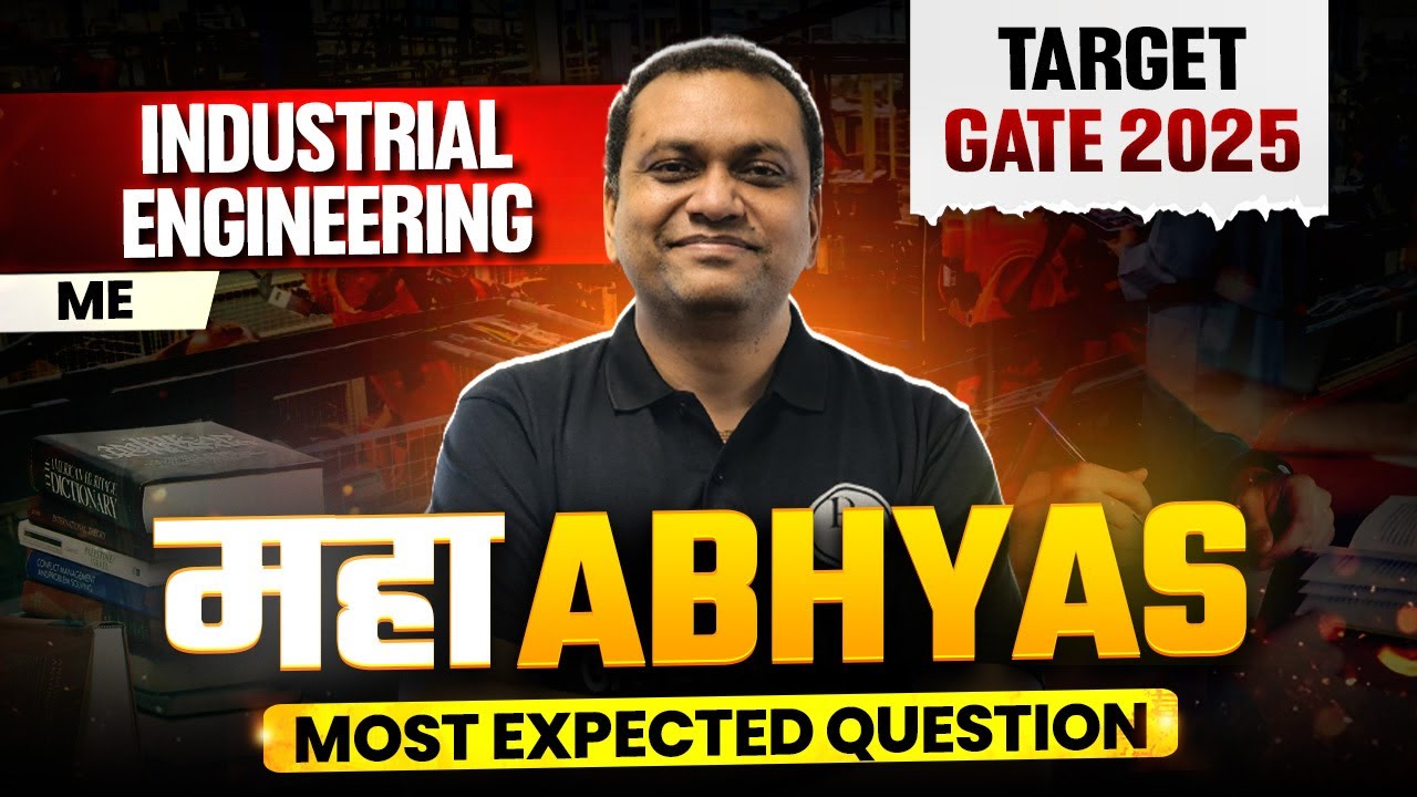 Industrial Engineering One Shot | ME | Most Expected Questions | Maha Abhyas | Target GATE 2025