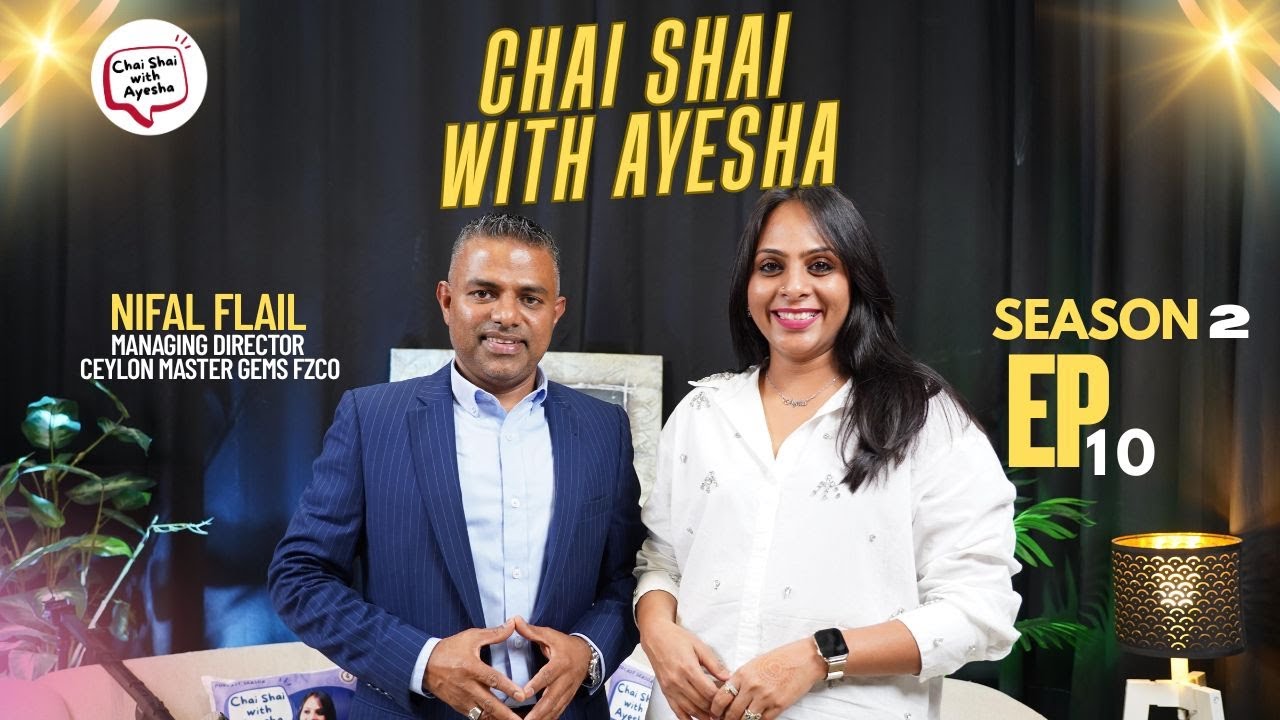 Ceylon Master Gems MD Nifal Flail Success & Mindset | ChaiShai with Ayesha S2