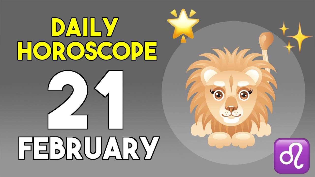 Leo horoscope today - February 21, 2026