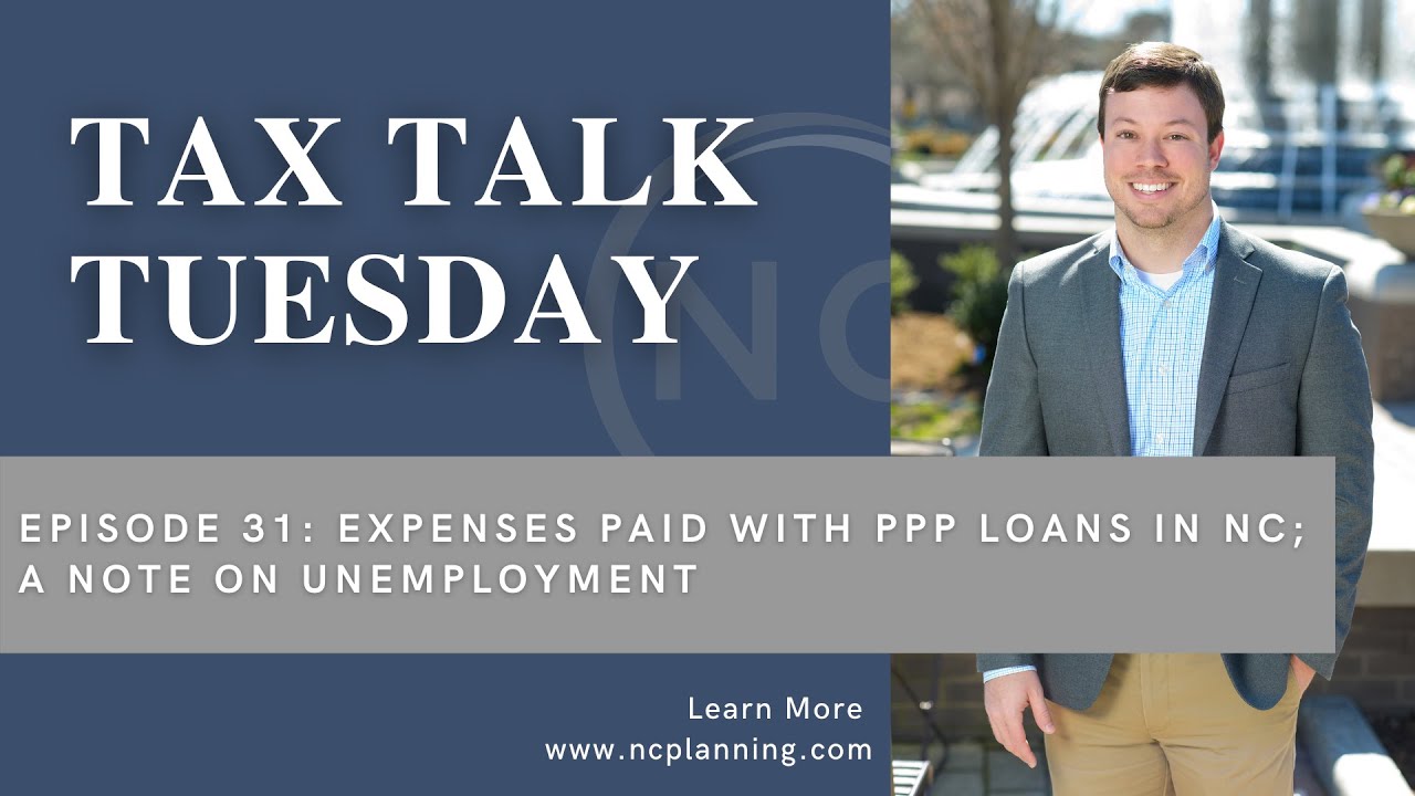 Ep 31. Tax Talk Tuesday: Expenses Paid with PPP Loans in NC; A Note on Unemployment
