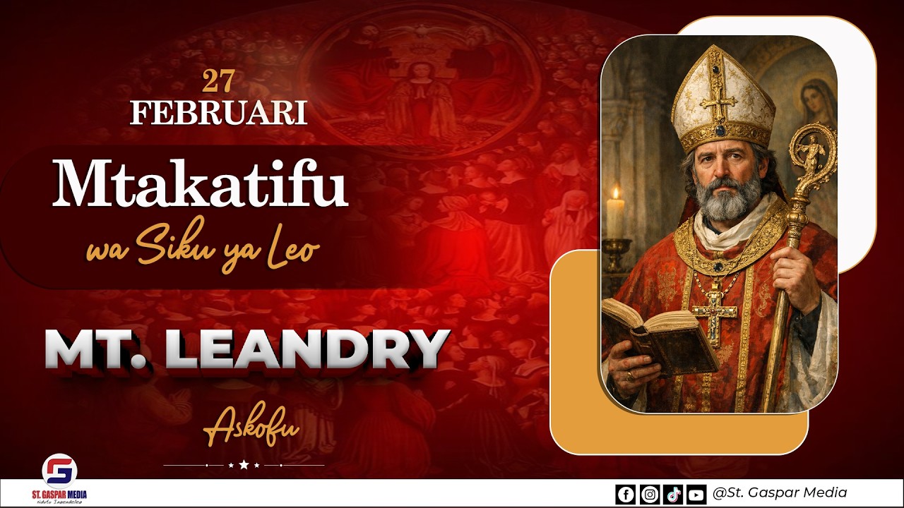 MTAKATIFU WA SIKU YA LEO TAREHE 27 FEBRUARI, MT. LEANDRY -  ASKOFU