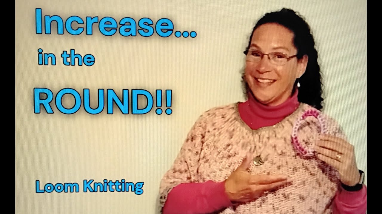 Increase in the Round - Step by Step a Must See! Especially for designers (How To) Loom Knitting