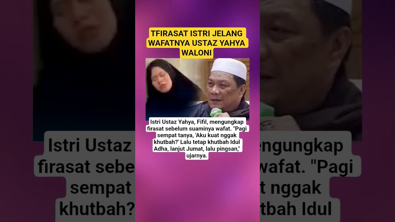 FIRASAT ISTRI JELANG WAFATNYA USTAZ YAHYA WALONI
