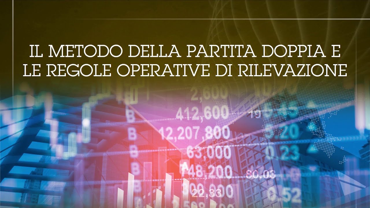 1.- Il metodo della partita doppia e le regole operative di rilevazione