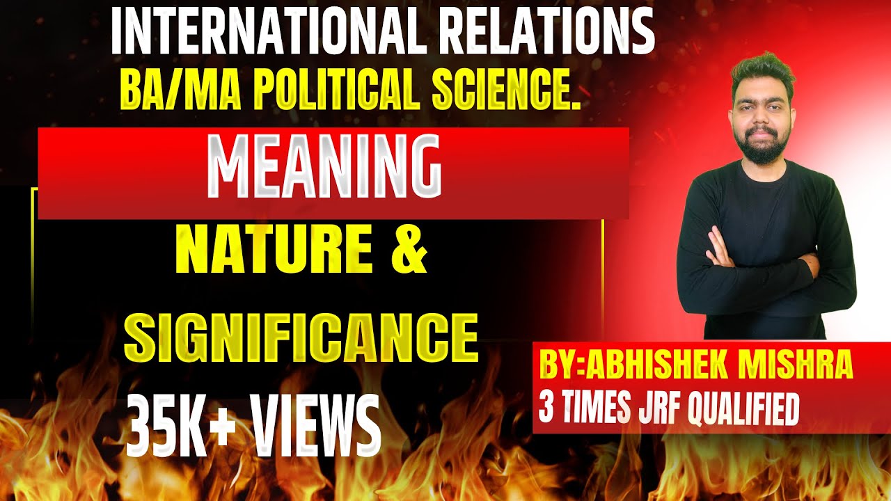 INTERNATIONAL RELATIONS: MEANING, NATURE AND SIGNIFICANCE||NATURE OF INTERNATIONAL RELATIONS||BA-2