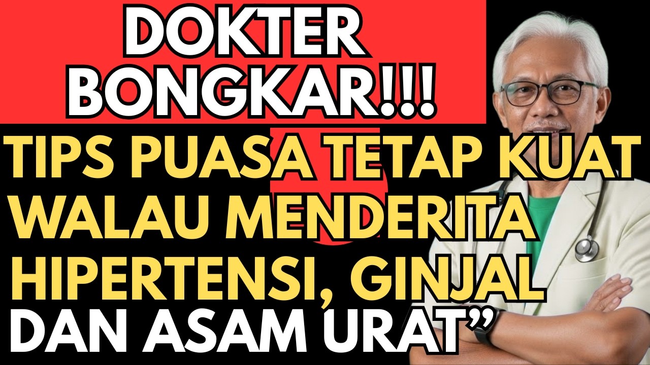 DOKTER BONGKAR !!! TIPS PUASA TETAP KUAT WALAU MENDERITA HIPERTENSI, GINJAL DAN ASAM URAT