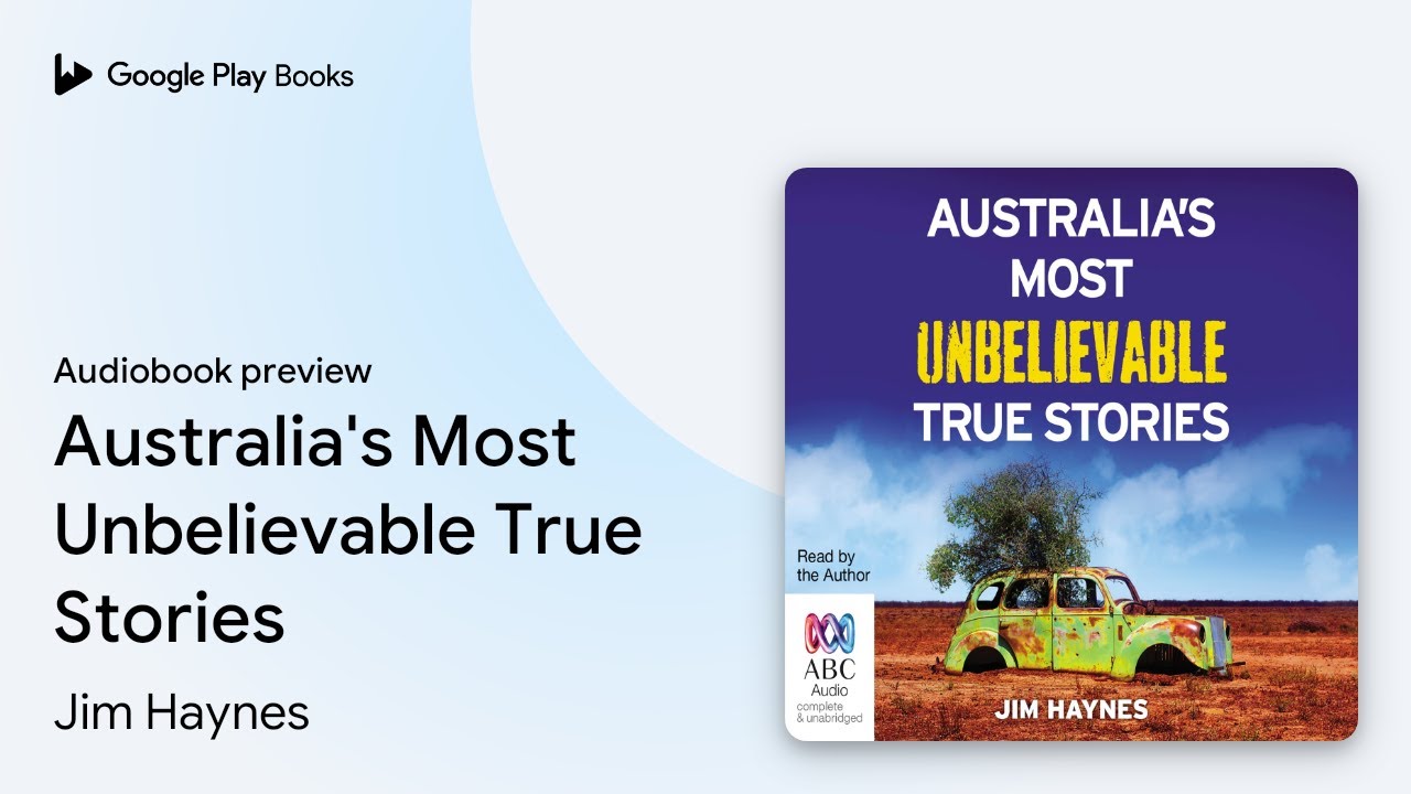 Australia's Most Unbelievable True Stories by Jim Haynes &middot; Audiobook preview