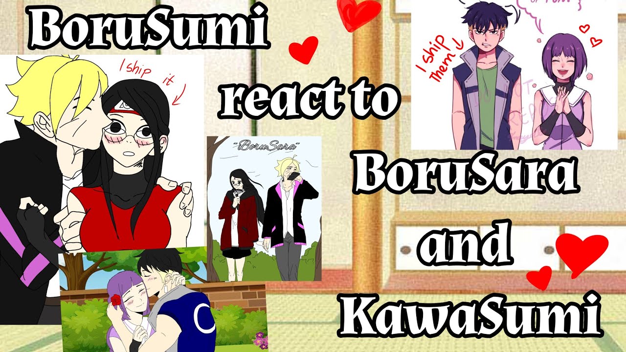 ~♡BoruSumi♡react to 💕BoruSara/KawaSumi💕~|Part. 1/?| Boruto react| °Kunai°