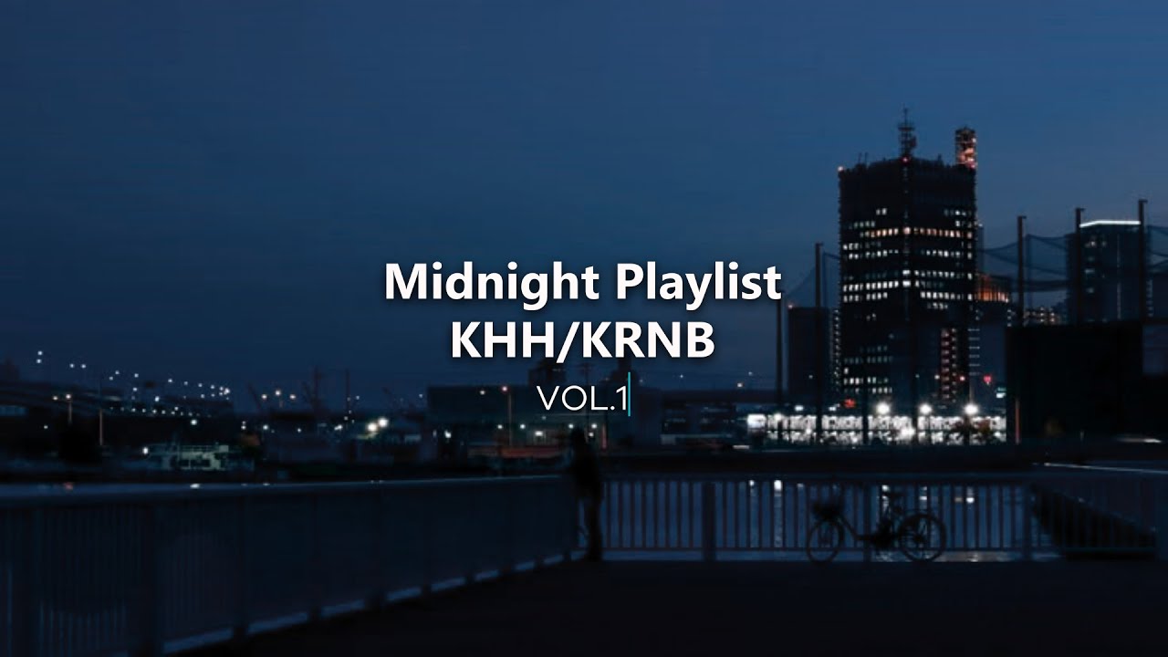 Chill KHH/KRNB Playlist | Midnight Playlist | Vol.1