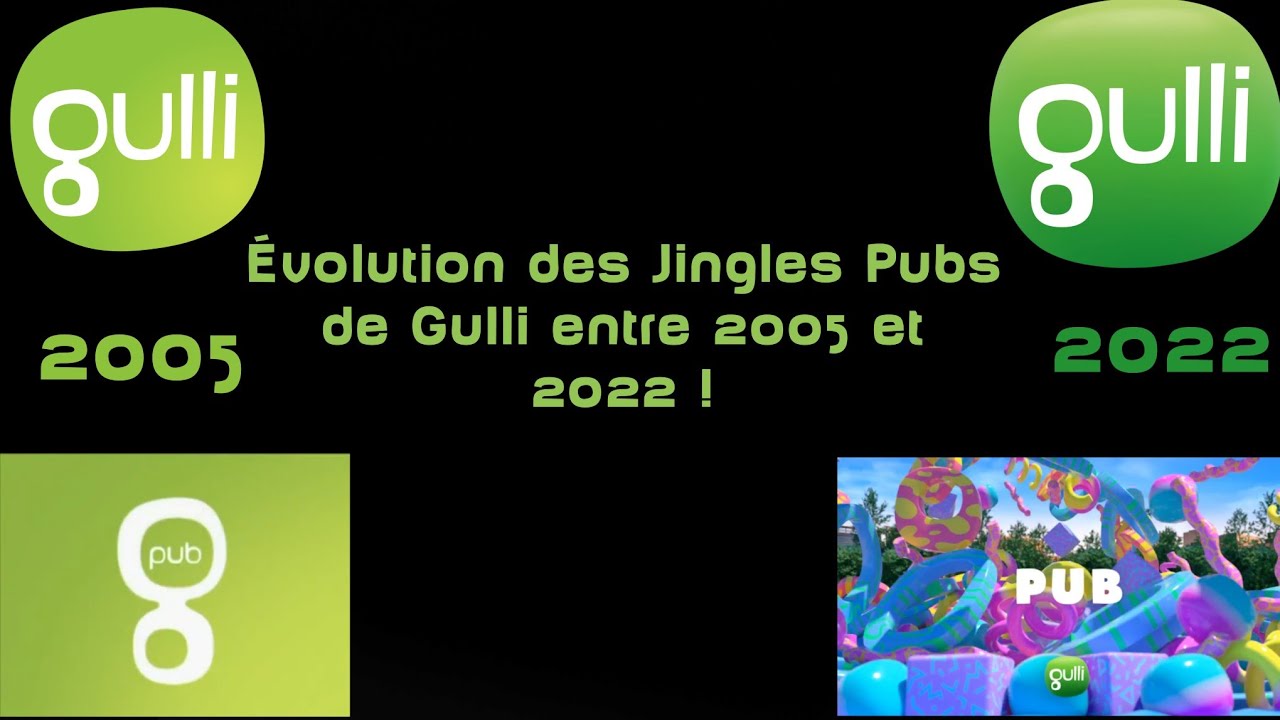 Évolution des Jingles Pubs de Gulli entre 2005 et 2022 (au 11 Juin 2022.)!